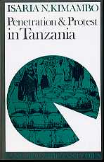 Penetration and Protest in Tanzania, the impact of the World Economy on the Pare 1860-1960