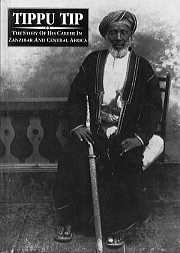 Tippu Tip: The story of his career in Zanzibar & Central Africa