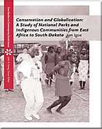 Conservation and Globalization - A Study of National Parks and Indigenous Communities from East Africa to South Dakota